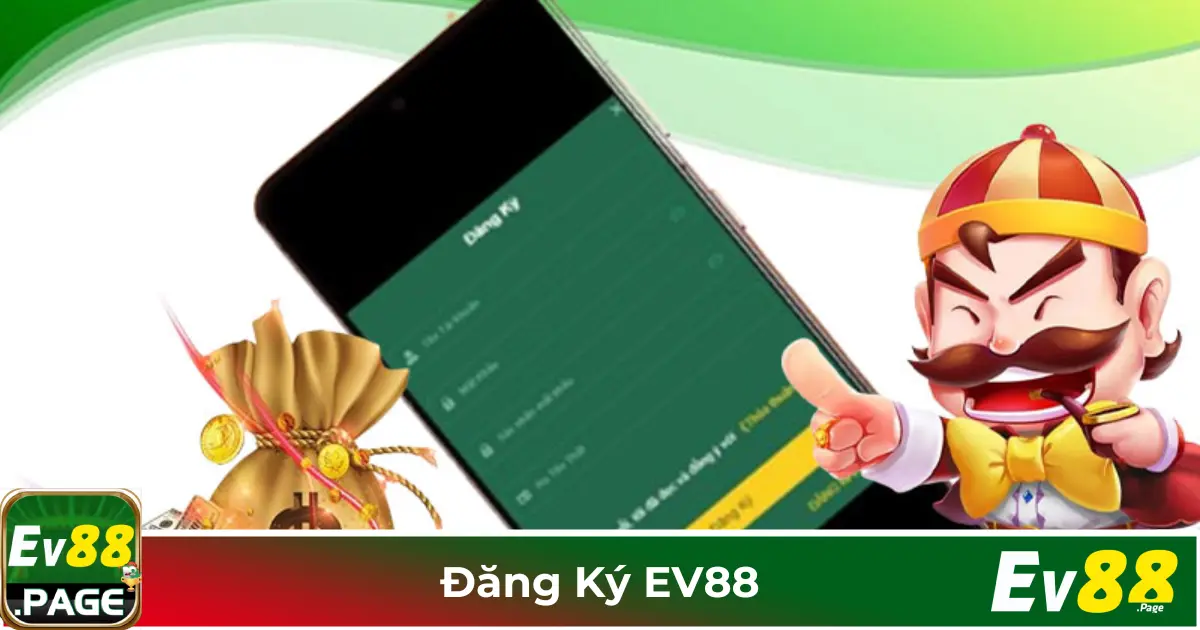 Điều Kiện Đăng Ký Tài Khoản EV88