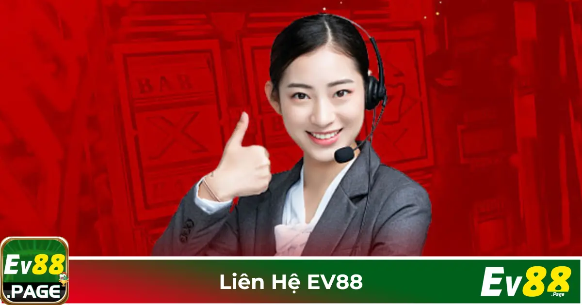 Khi Nào Nên Liên Hệ Đội Ngũ CSKH EV88?