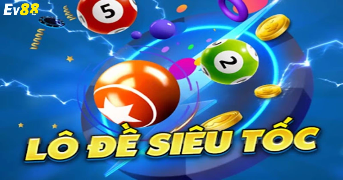 Bí Quyết Chơi Xổ Số Siêu Tốc EV88 Để Dễ Dàng Trúng Giải